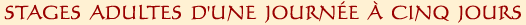 Stages pour adultes d'une journ�e � cinq jours